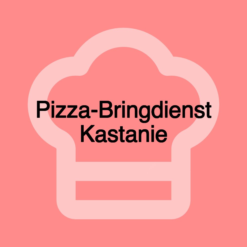 Pizza-Bringdienst Kastanie