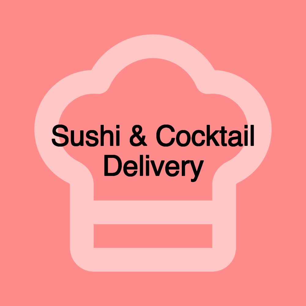 Sushi & Cocktail Delivery