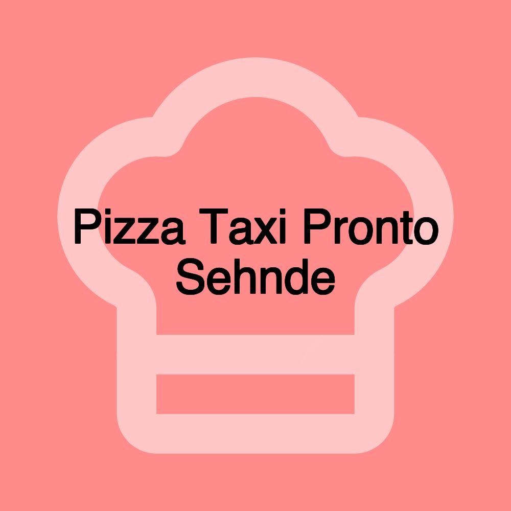 Pizza Taxi Pronto Sehnde