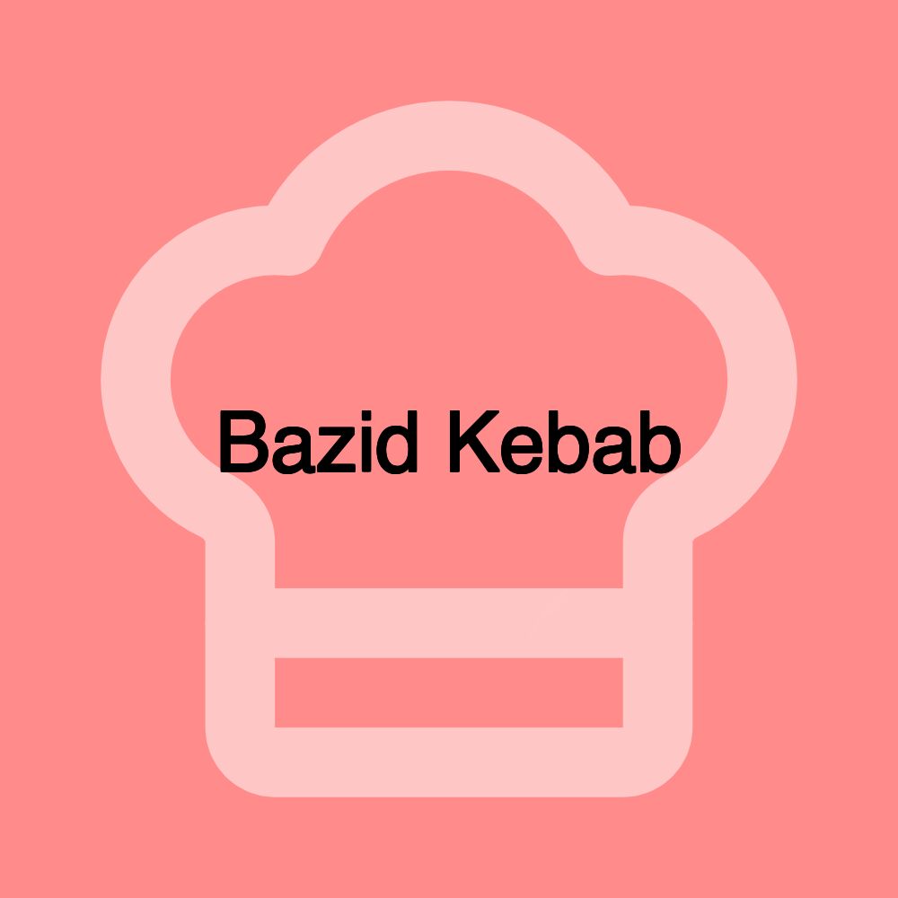 Bazid Kebab