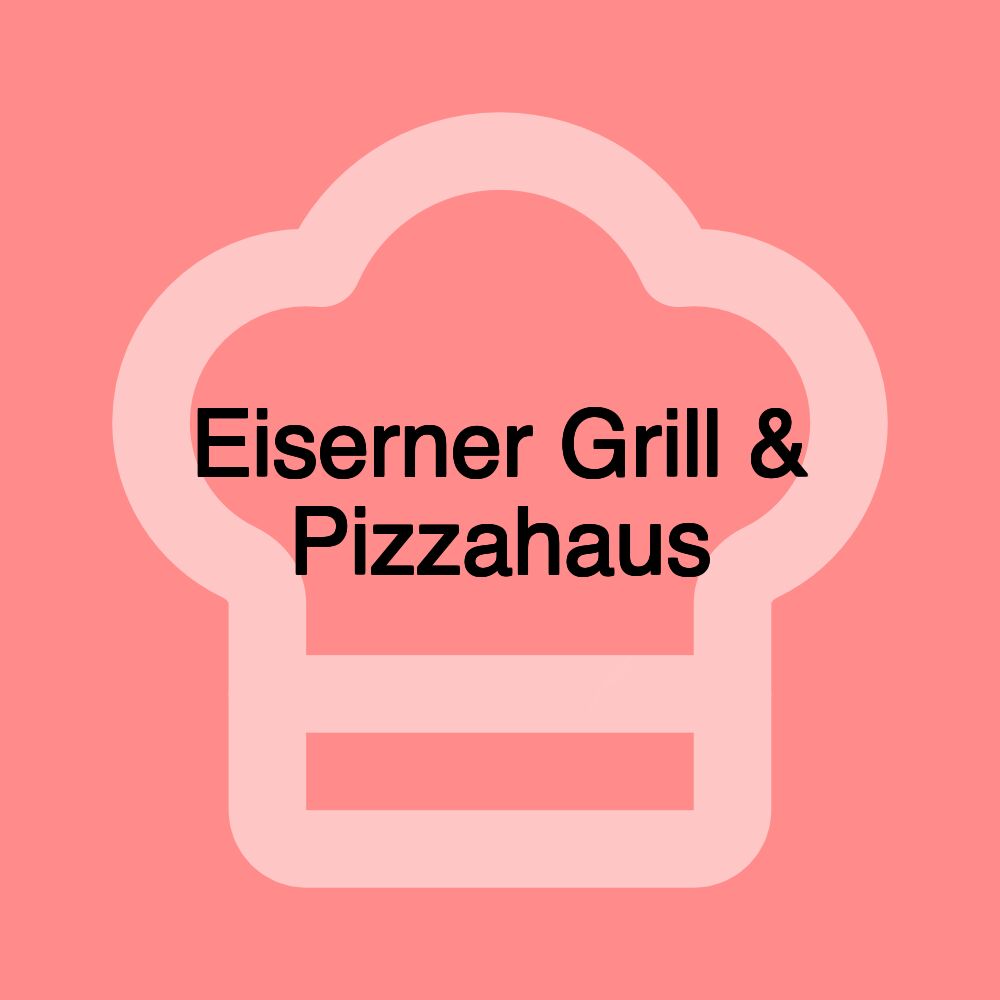 Eiserner Grill & Pizzahaus