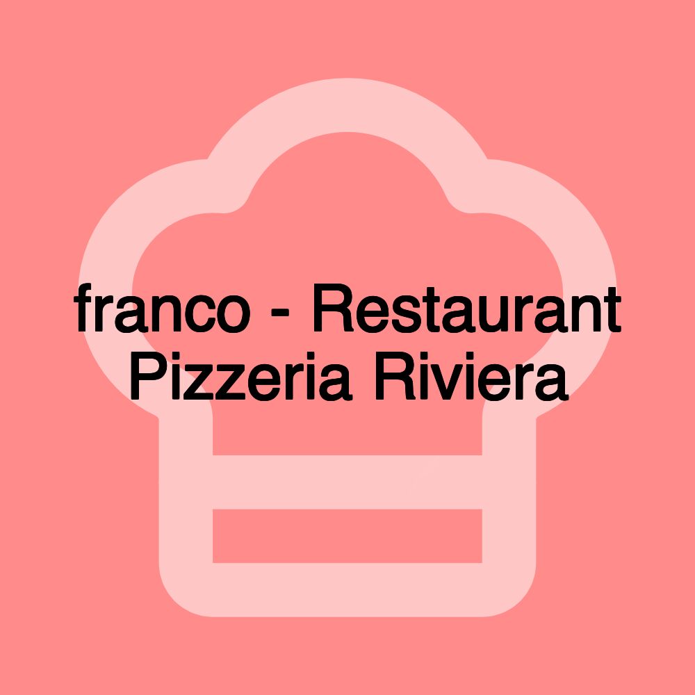 franco - Restaurant Pizzeria Riviera