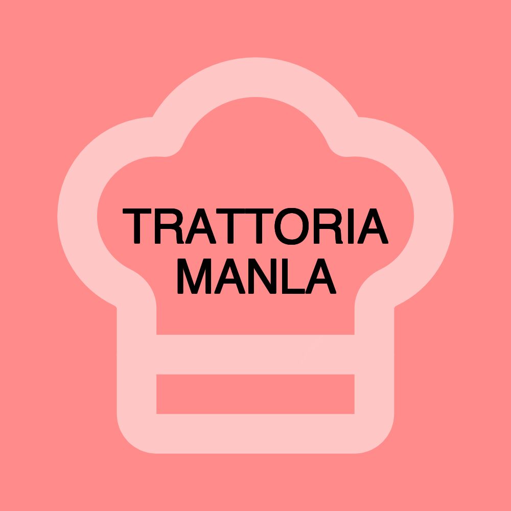 TRATTORIA MANLA