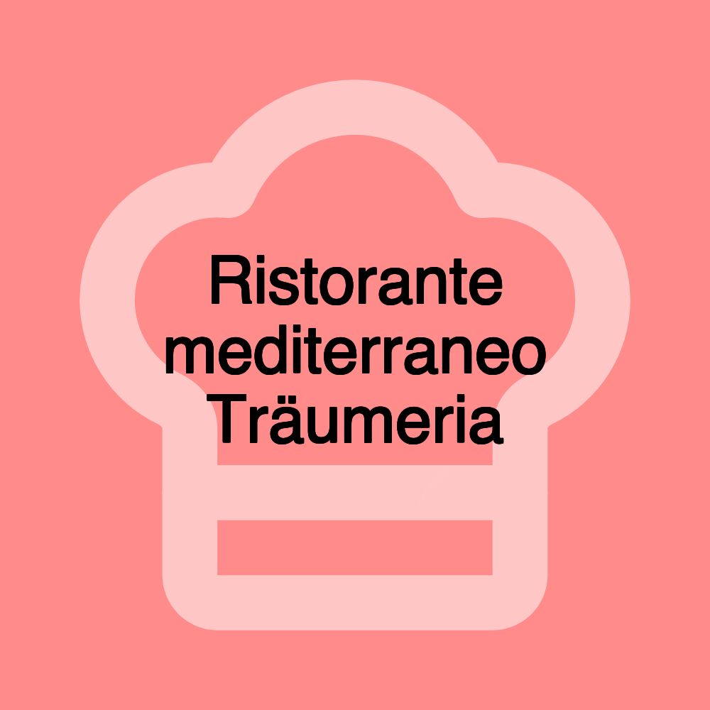 Ristorante mediterraneo Träumeria