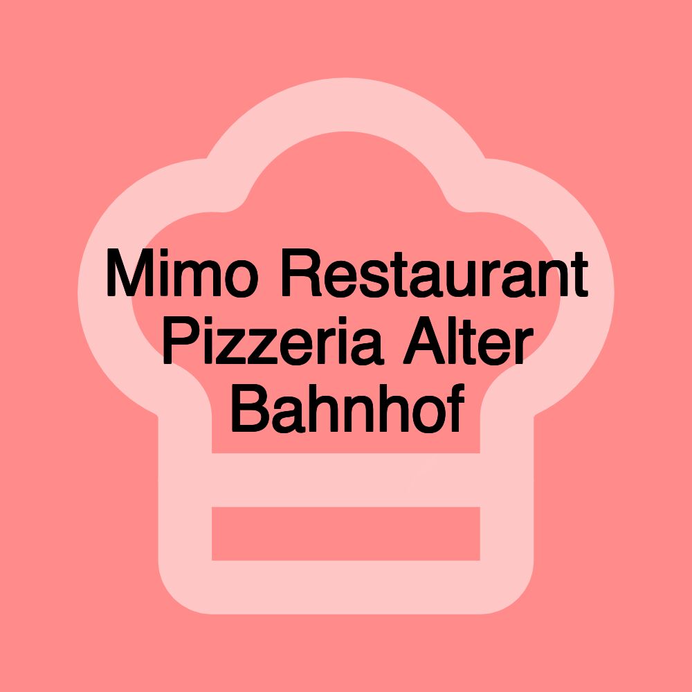 Mimo Restaurant Pizzeria Alter Bahnhof