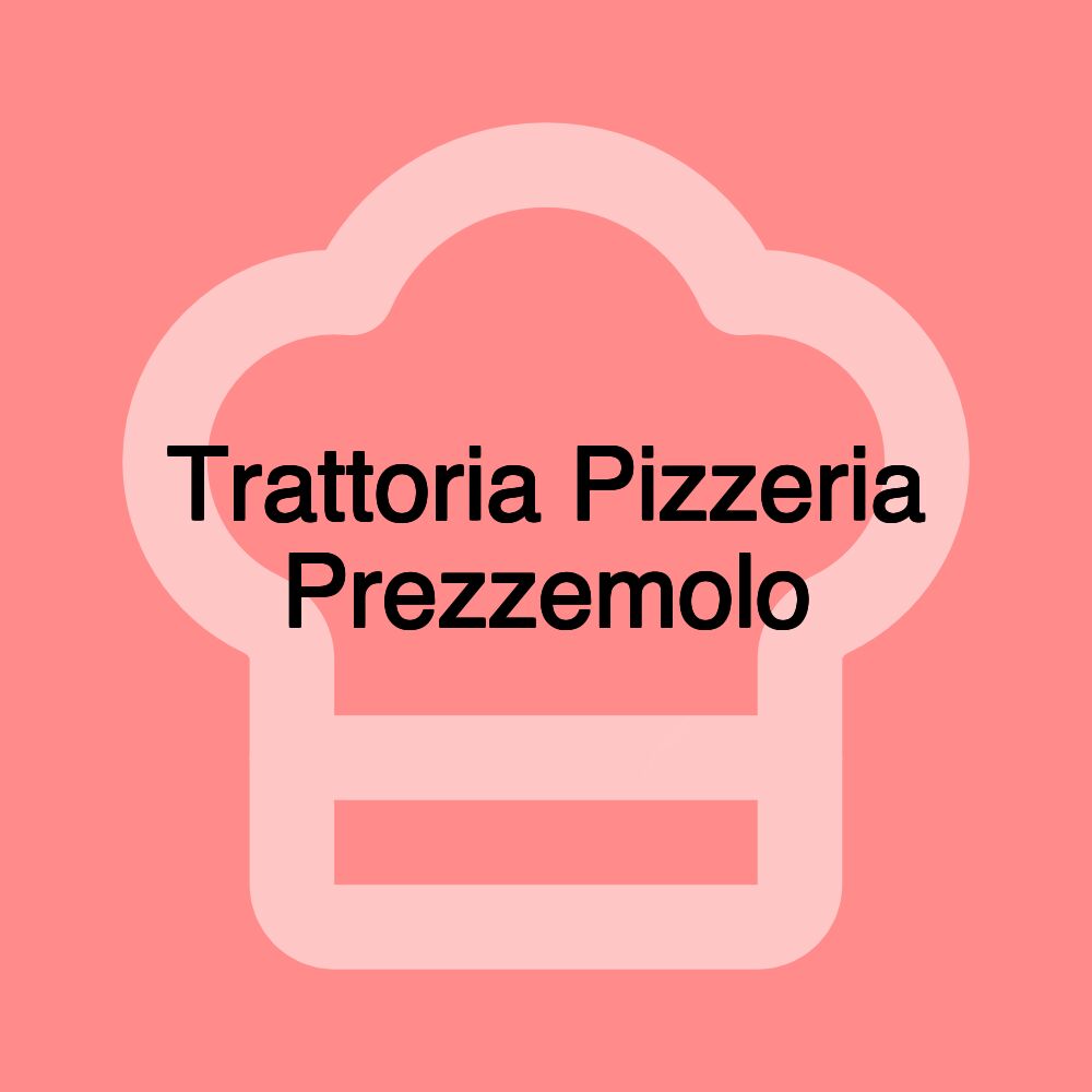 Trattoria Pizzeria Prezzemolo