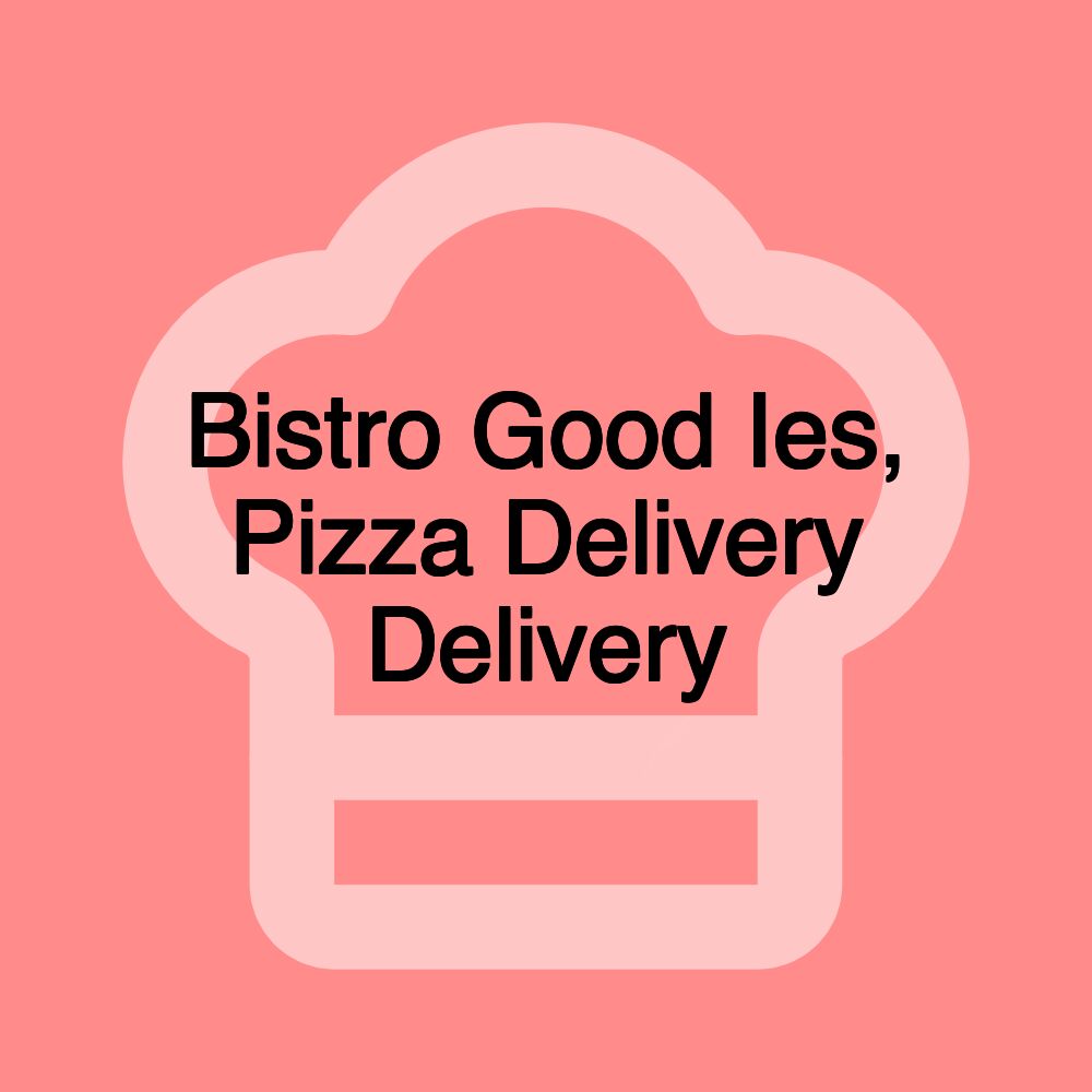 Bistro Good Ies, Pizza Delivery Delivery