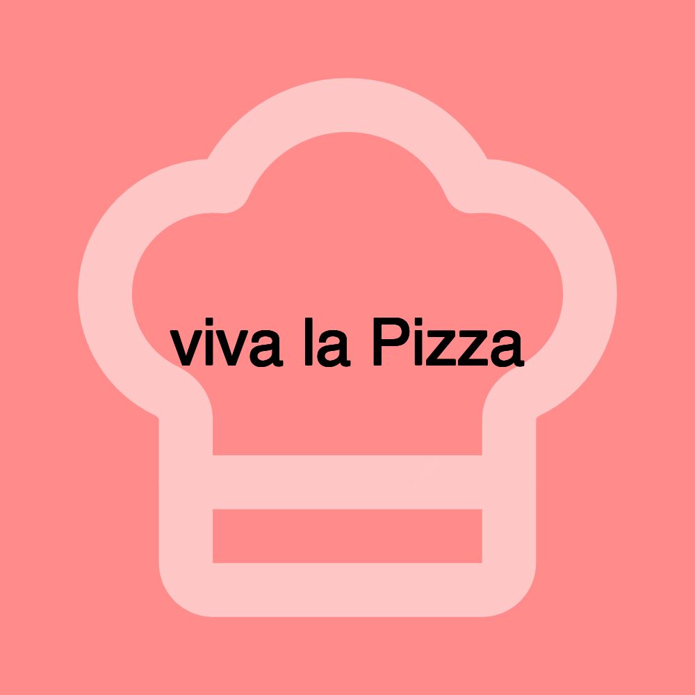 viva la Pizza