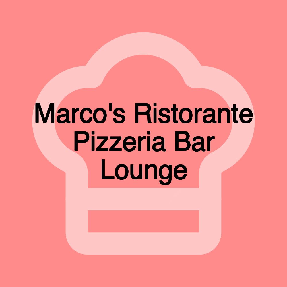 Marco's Ristorante Pizzeria Bar Lounge