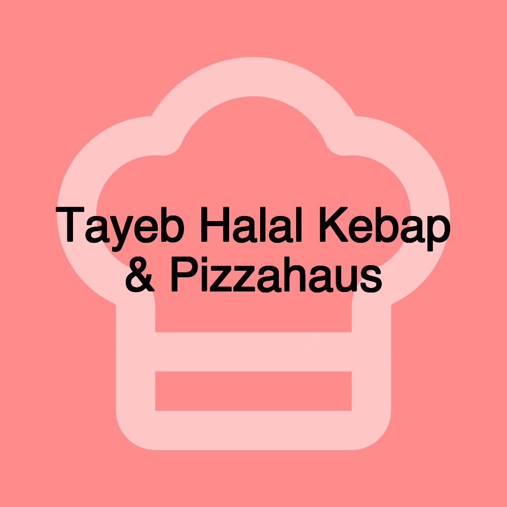 Tayeb Halal Kebap & Pizzahaus