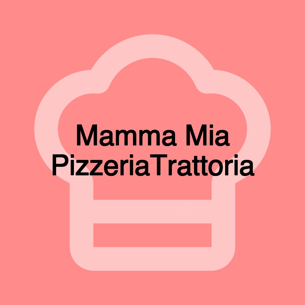 Mamma Mia PizzeriaTrattoria