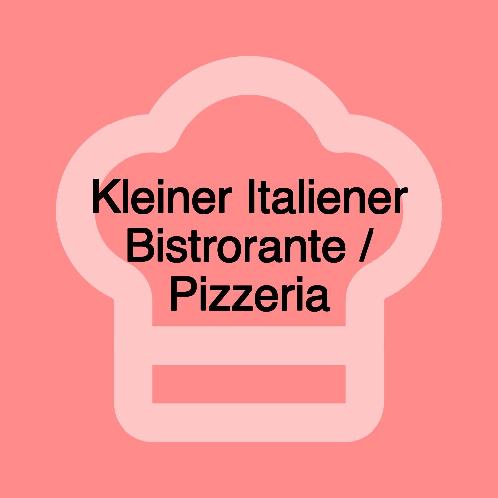 Kleiner Italiener Bistrorante / Pizzeria