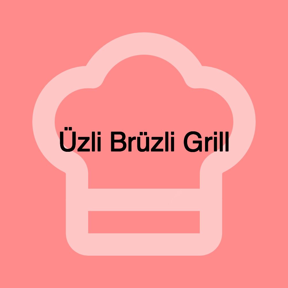 Üzli Brüzli Grill