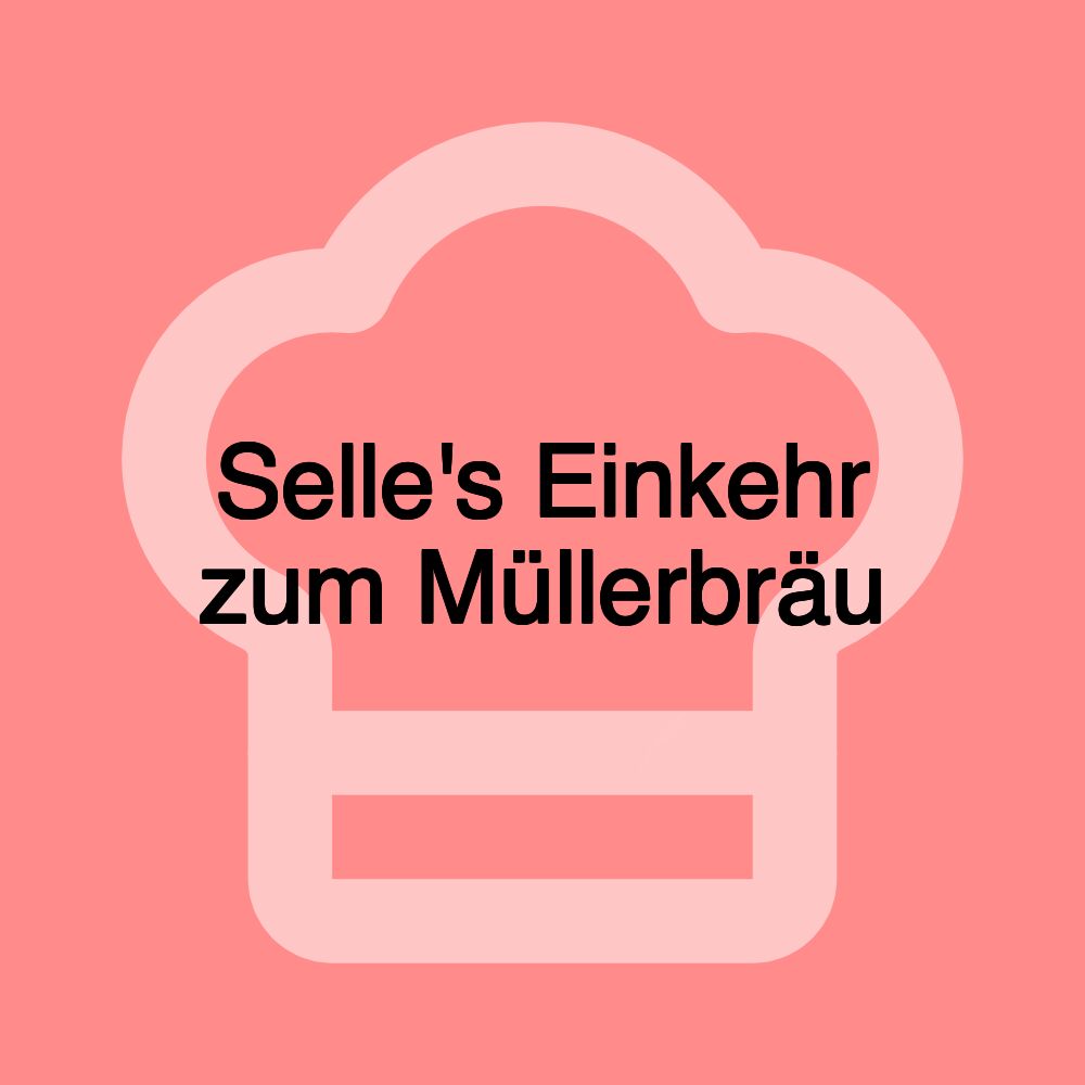 Selle's Einkehr zum Müllerbräu