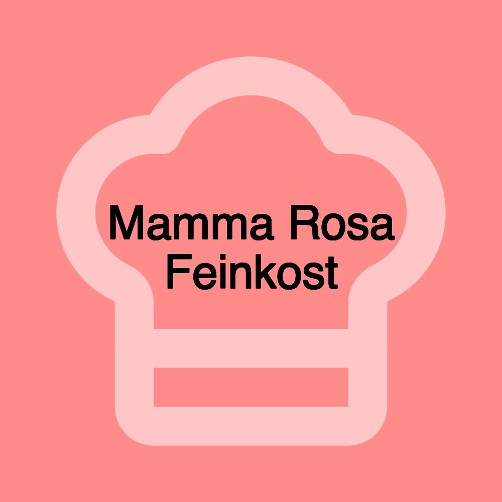 Mamma Rosa Feinkost