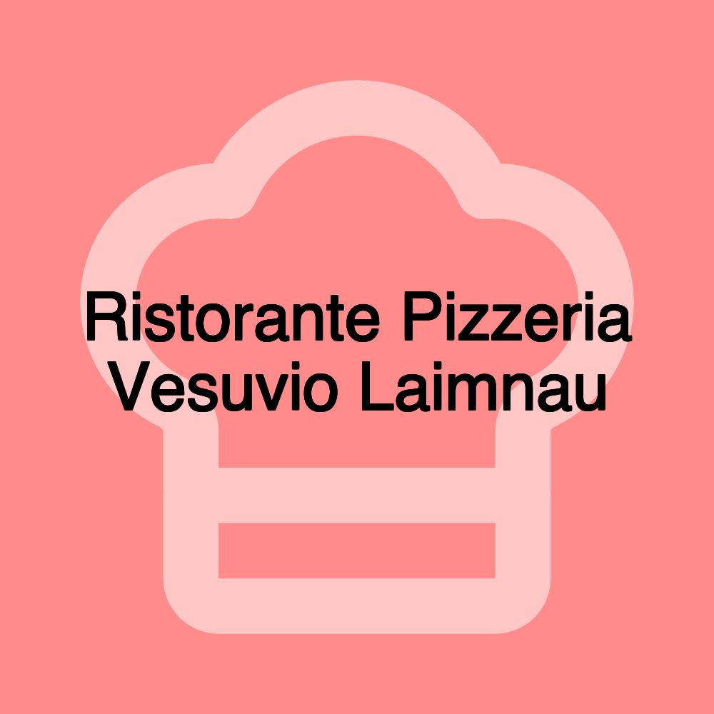 Ristorante Pizzeria Vesuvio Laimnau