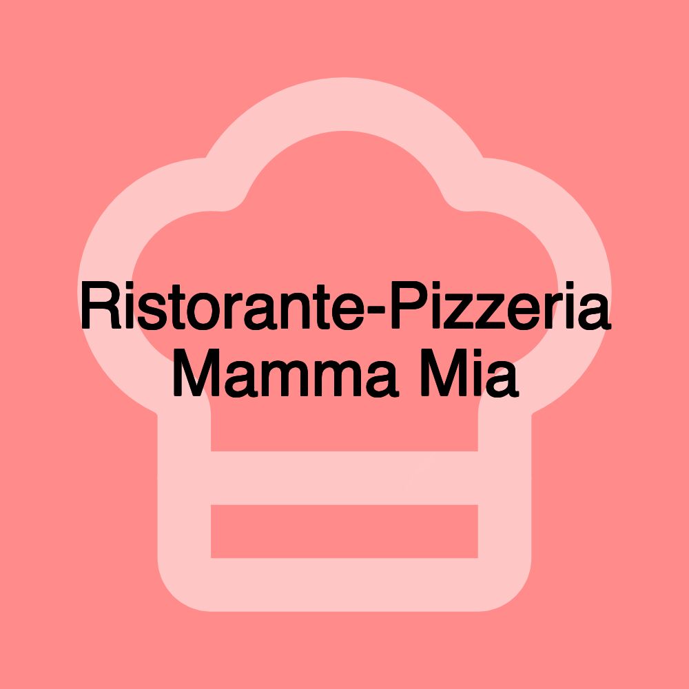 Ristorante-Pizzeria Mamma Mia