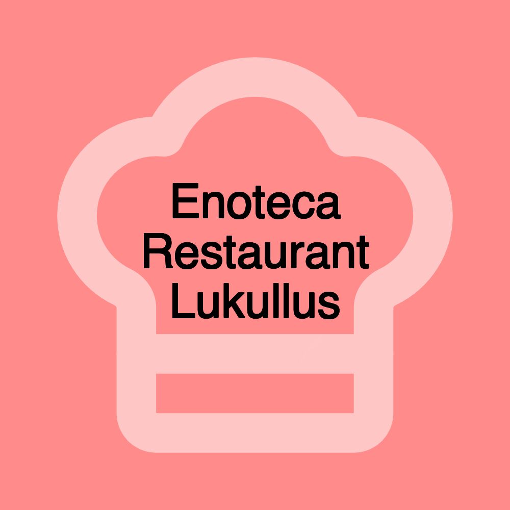 Enoteca Restaurant Lukullus