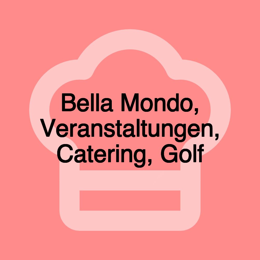 Bella Mondo, Veranstaltungen, Catering, Golf