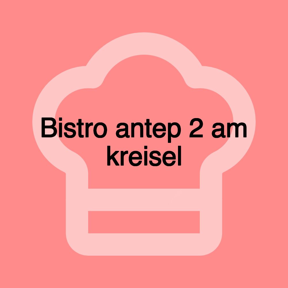 Bistro antep 2 am kreisel