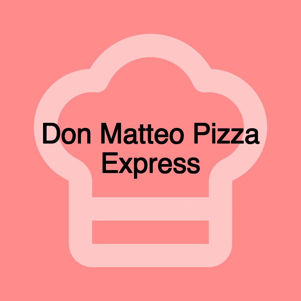 Don Matteo Pizza Express