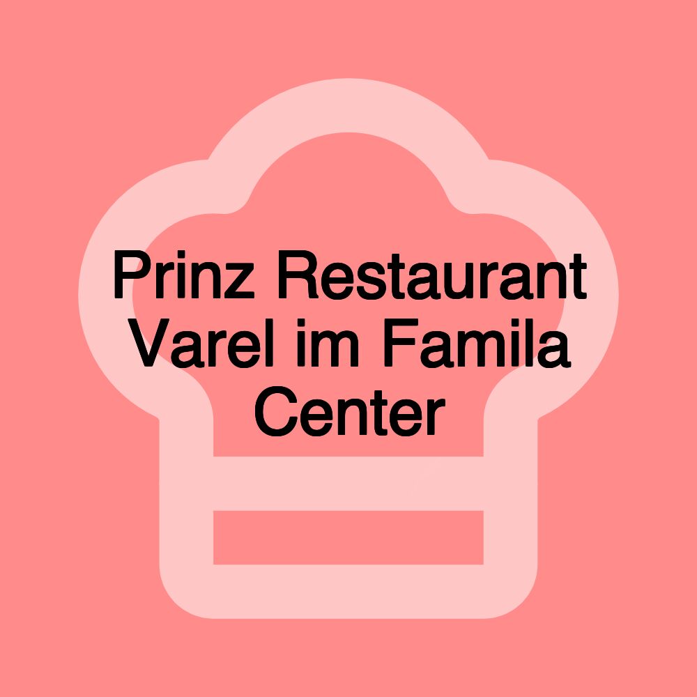 Prinz Restaurant Varel im Famila Center