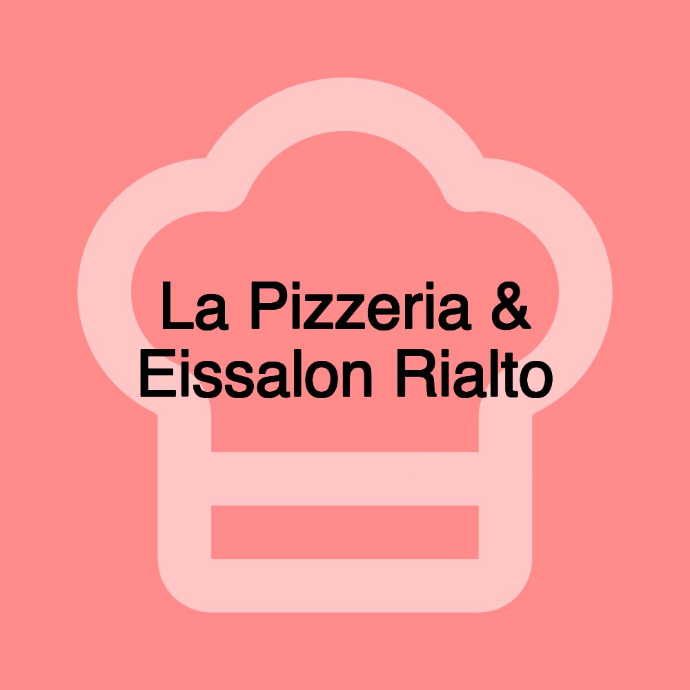 La Pizzeria & Eissalon Rialto