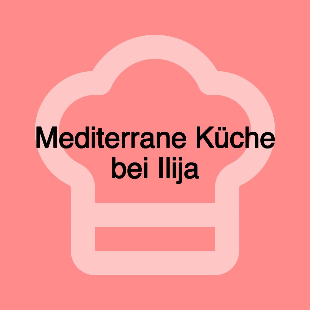 Mediterrane Küche bei Ilija