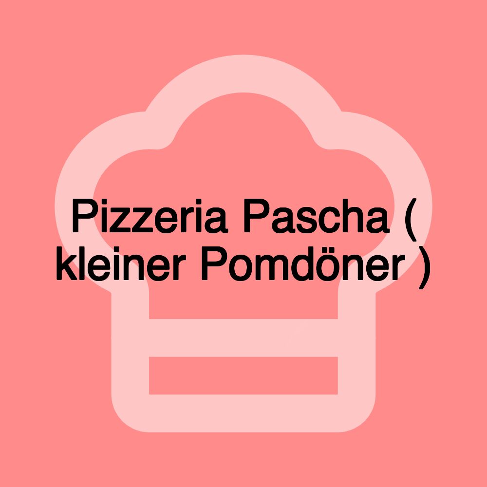 Pizzeria Pascha ( kleiner Pomdöner )