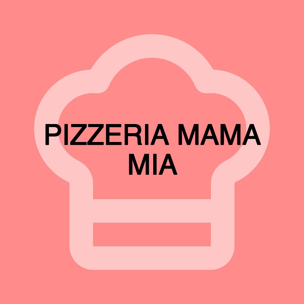 PIZZERIA MAMA MIA