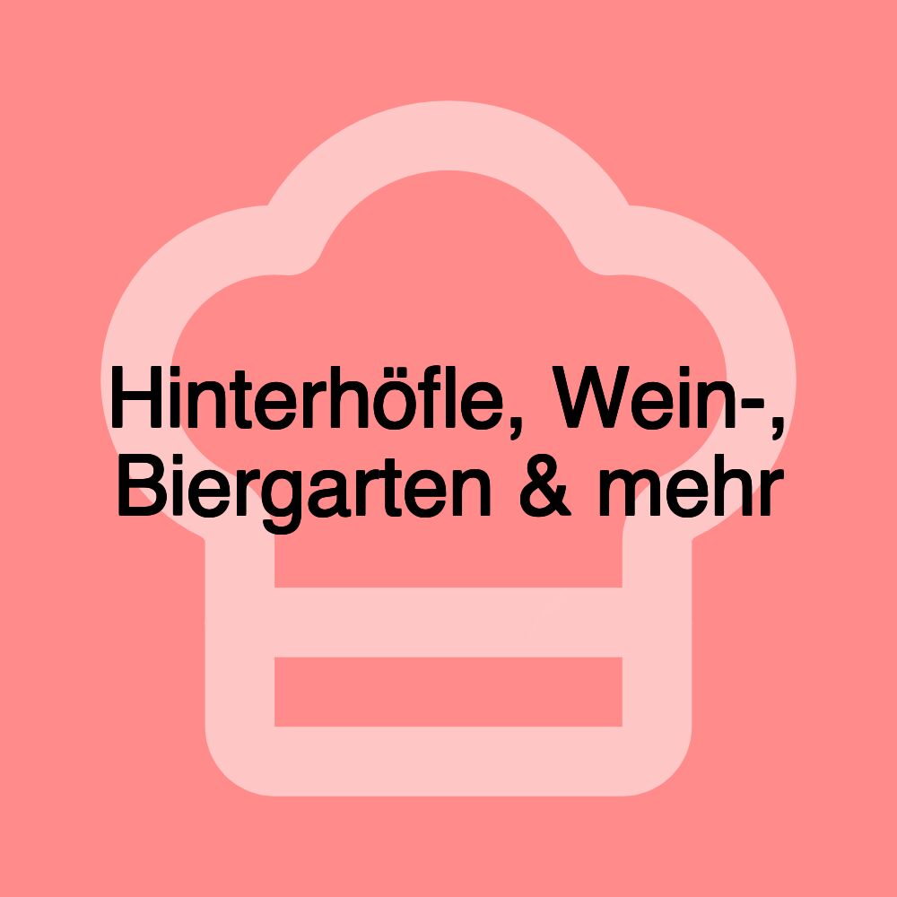 Hinterhöfle, Wein-, Biergarten & mehr