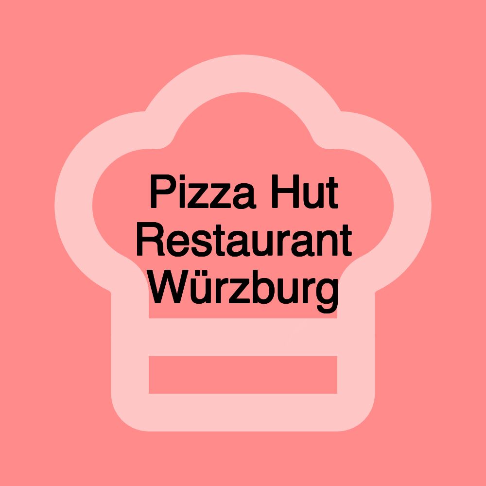 Pizza Hut Restaurant Würzburg