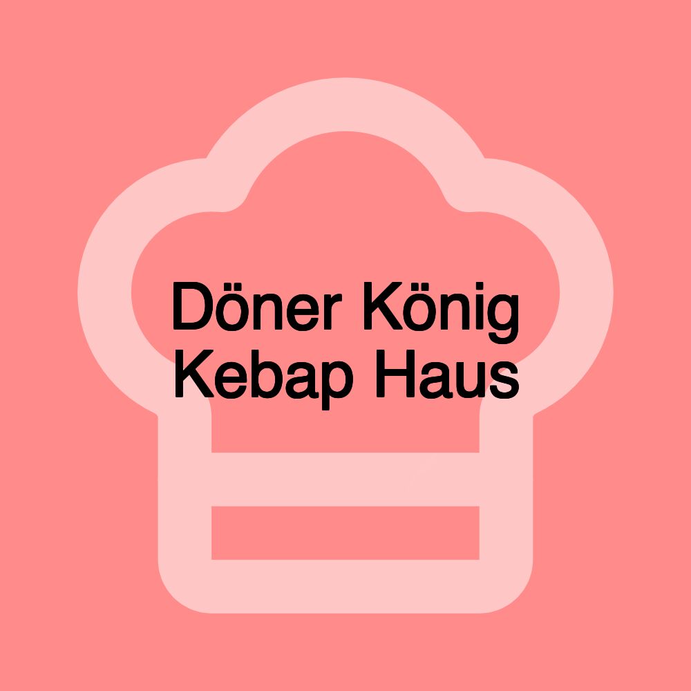 Döner König Kebap Haus