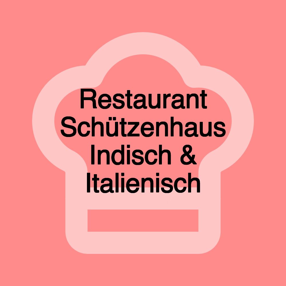 Restaurant Schützenhaus Indisch & Italienisch