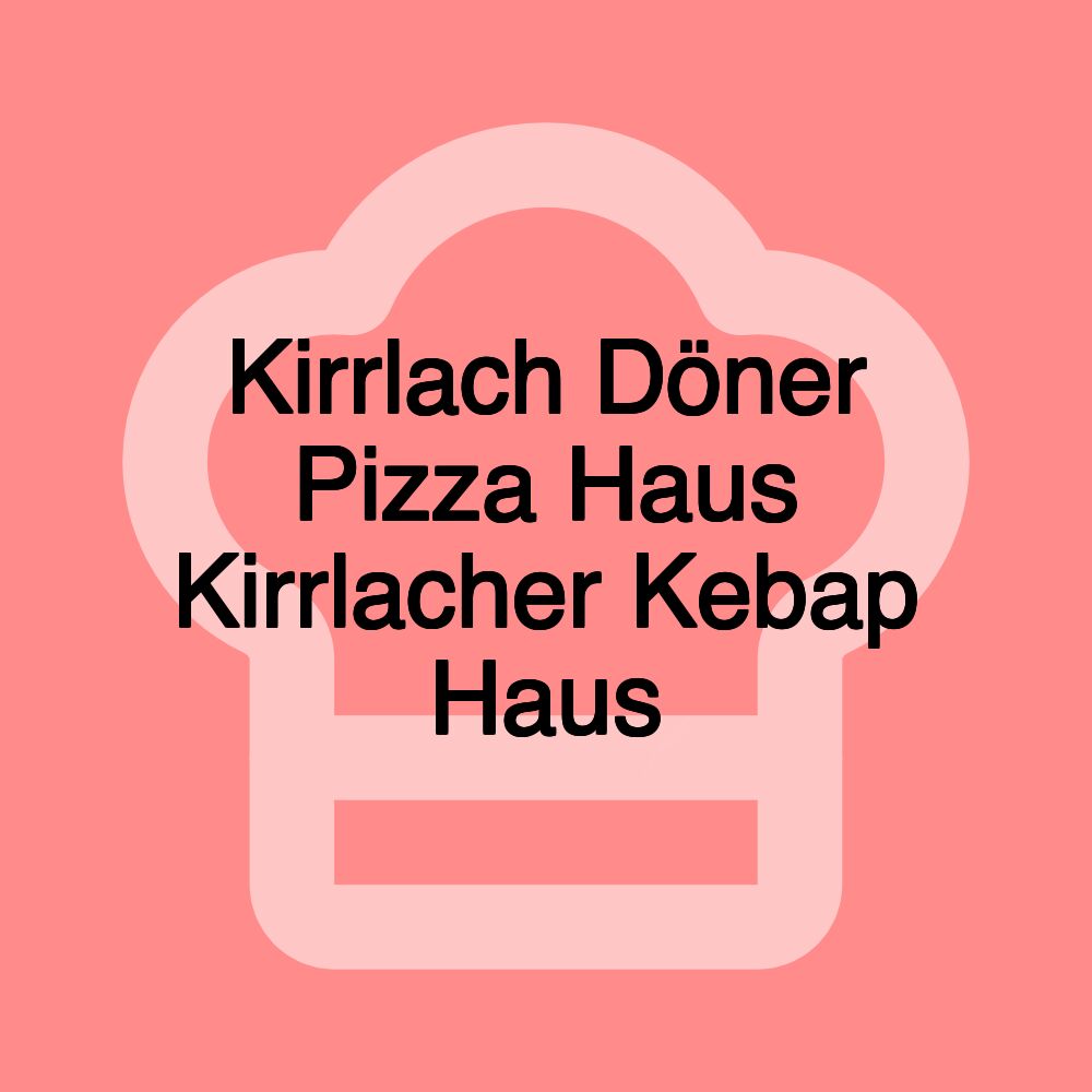 Kirrlach Döner Pizza Haus Kirrlacher Kebap Haus