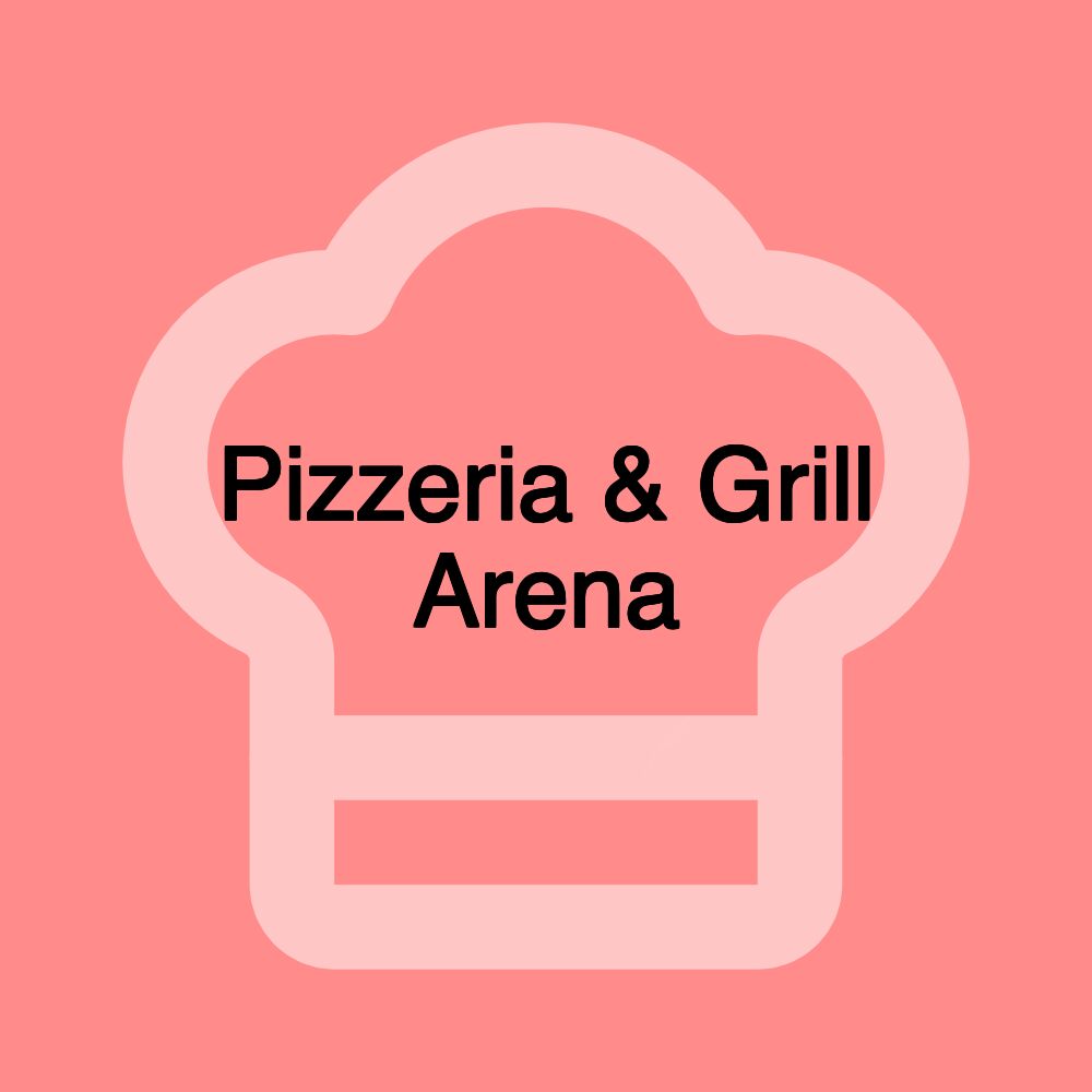 Pizzeria & Grill Arena