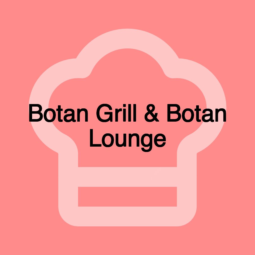 Botan Grill & Botan Lounge