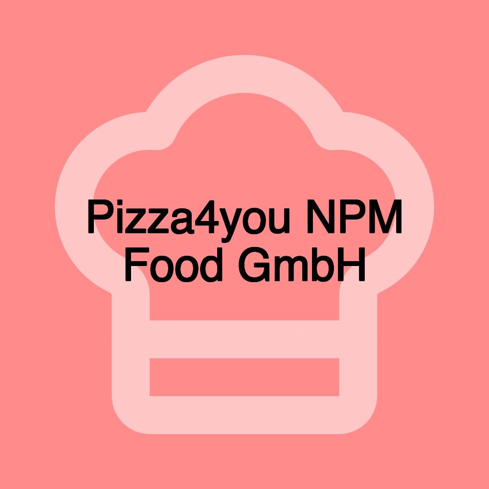 Pizza4you NPM Food GmbH