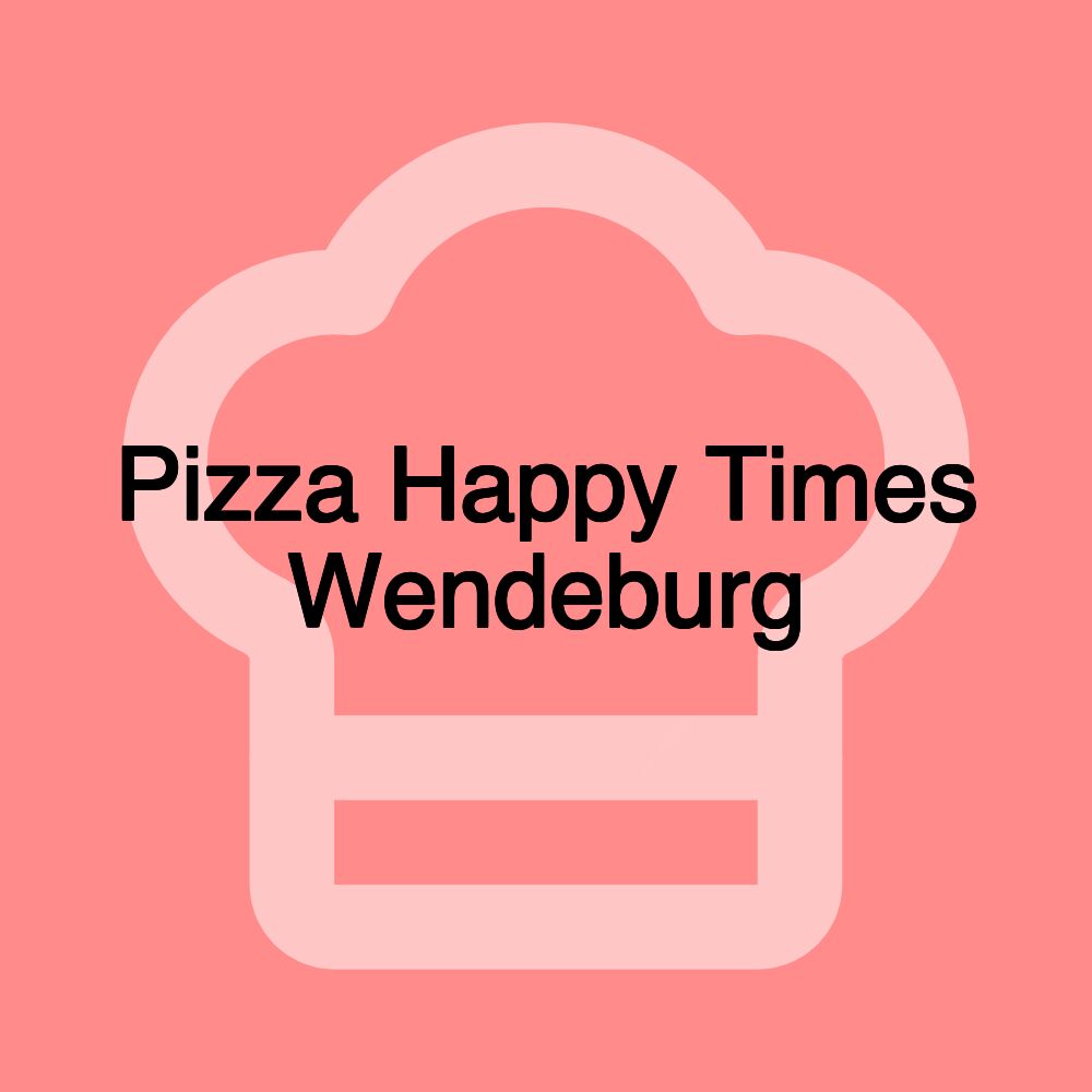 Pizza Happy Times Wendeburg