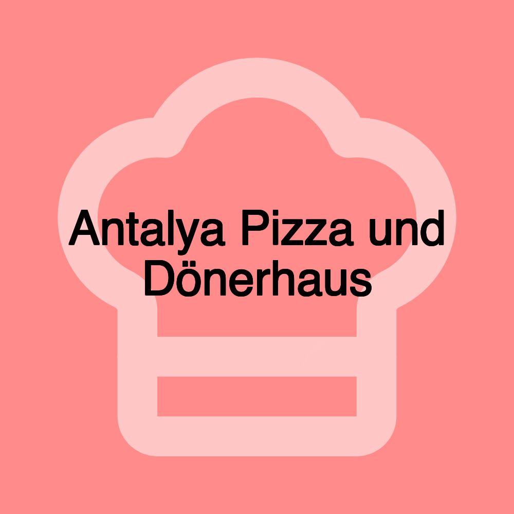 Antalya Pizza und Dönerhaus