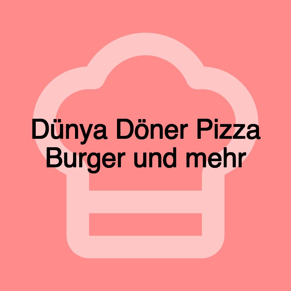 Dünya Döner Pizza Burger und mehr