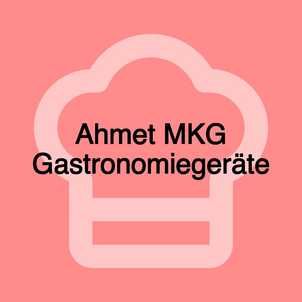 Ahmet MKG Gastronomiegeräte