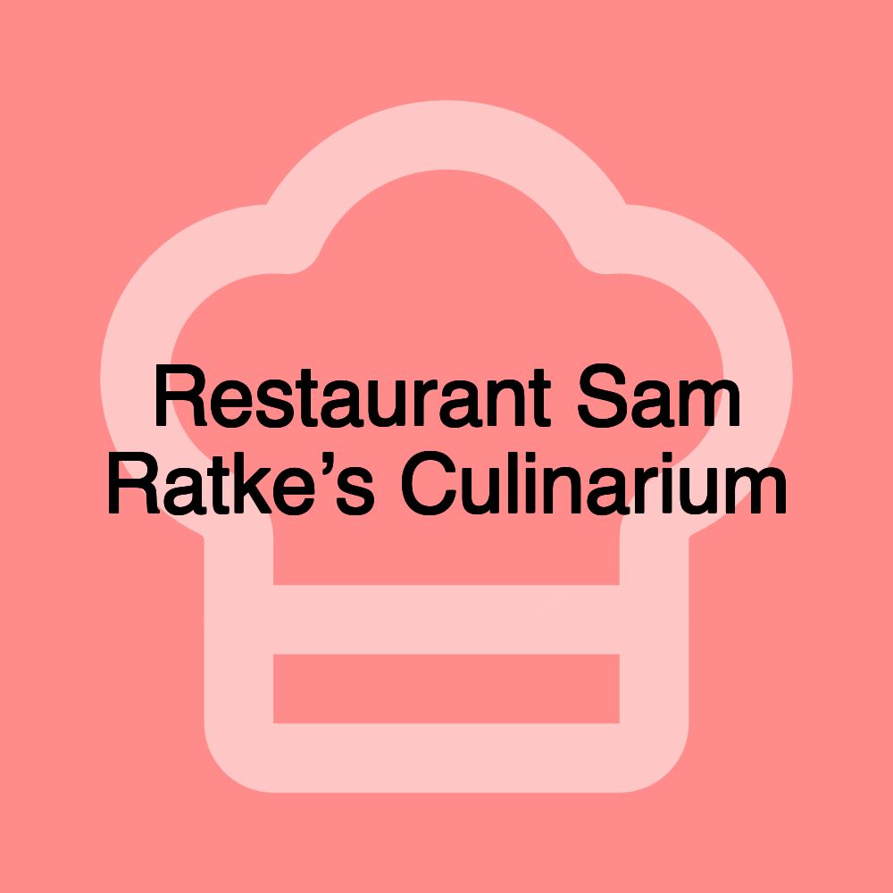 Restaurant Sam Ratke’s Culinarium