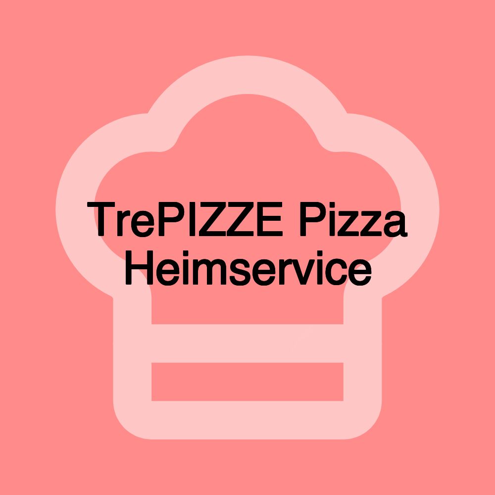 TrePIZZE Pizza Heimservice