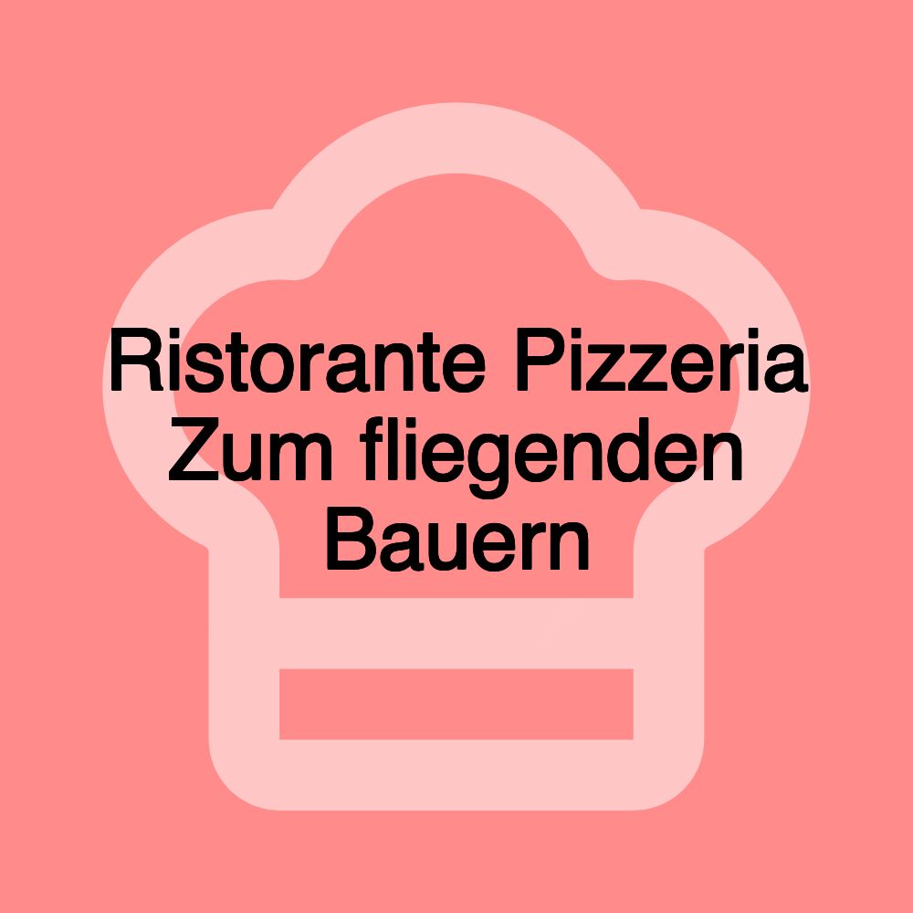 Ristorante Pizzeria Zum fliegenden Bauern