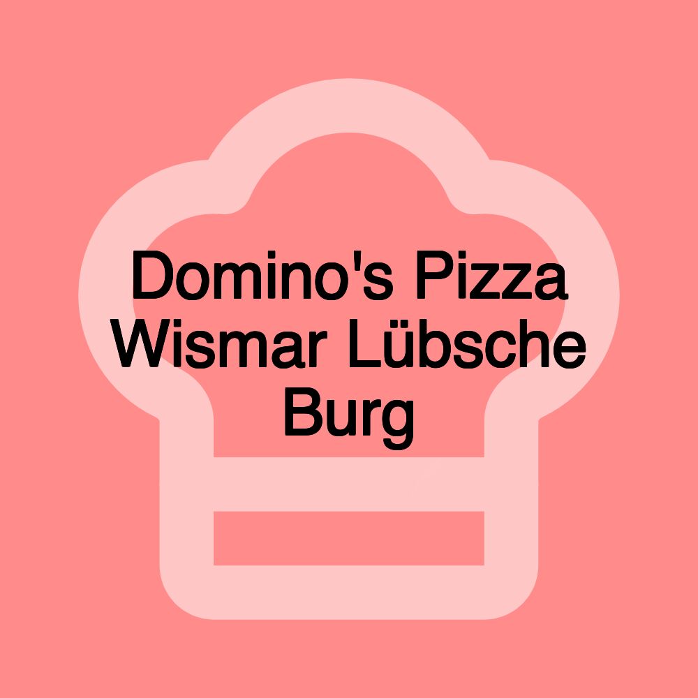 Domino's Pizza Wismar Lübsche Burg