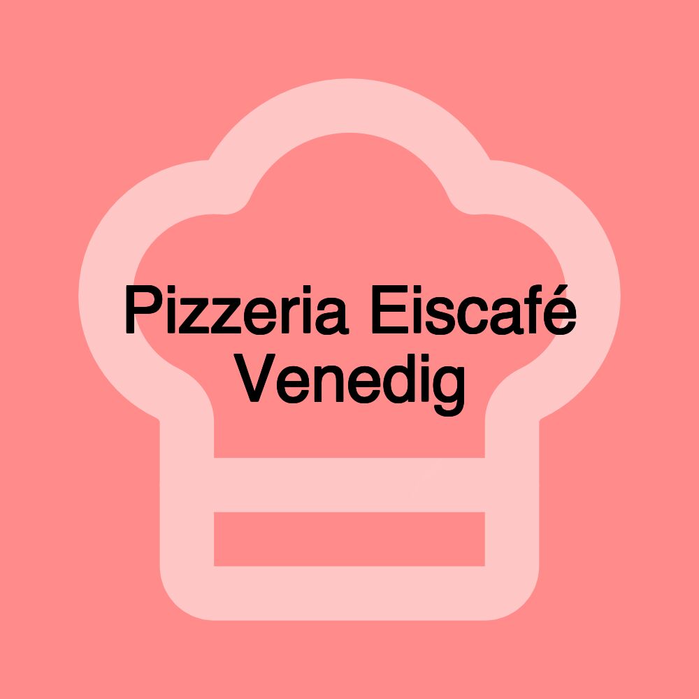 Pizzeria Eiscafé Venedig