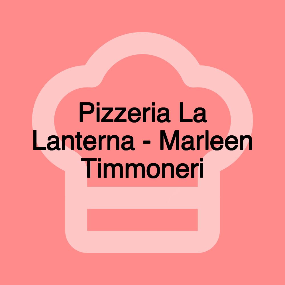 Pizzeria La Lanterna - Marleen Timmoneri