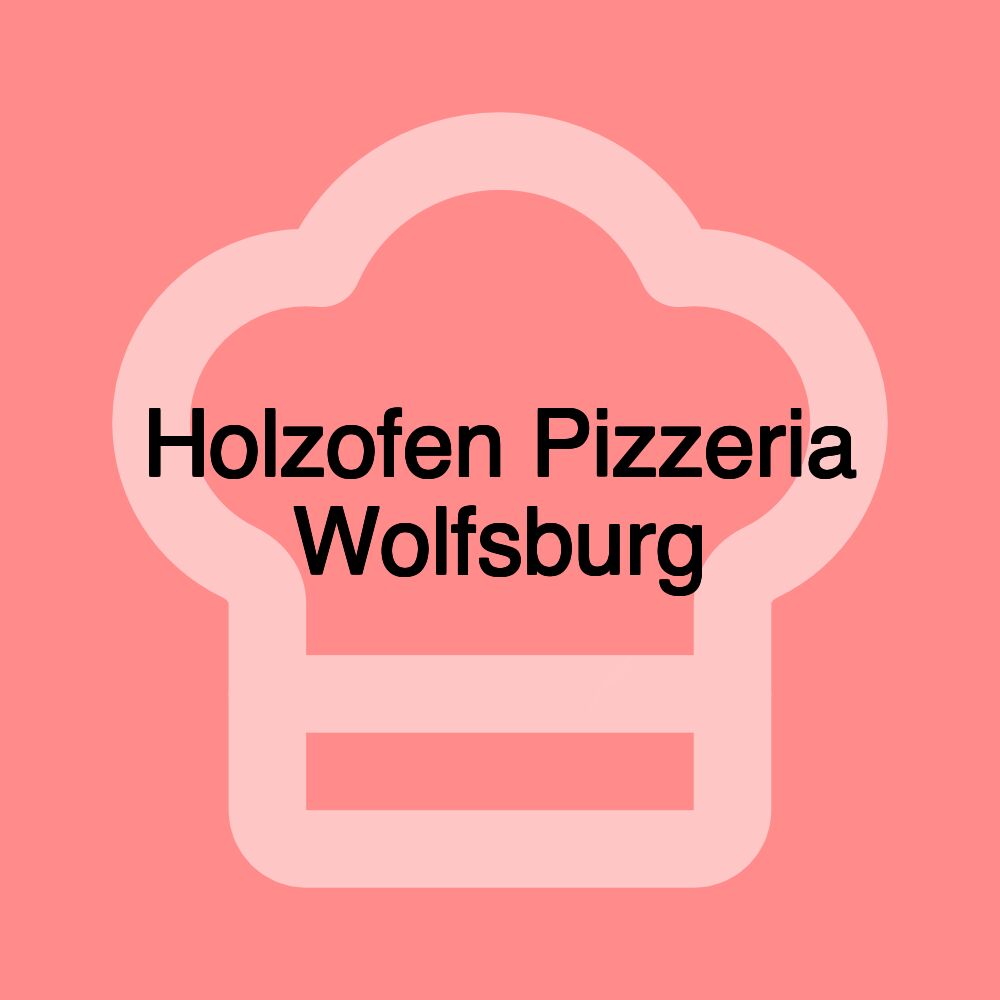 Holzofen Pizzeria Wolfsburg