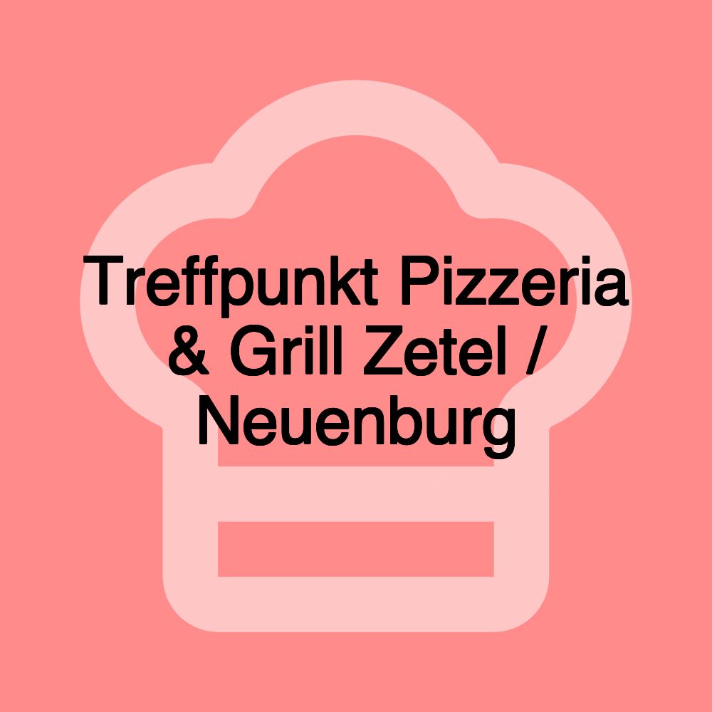 Treffpunkt Pizzeria & Grill Zetel / Neuenburg